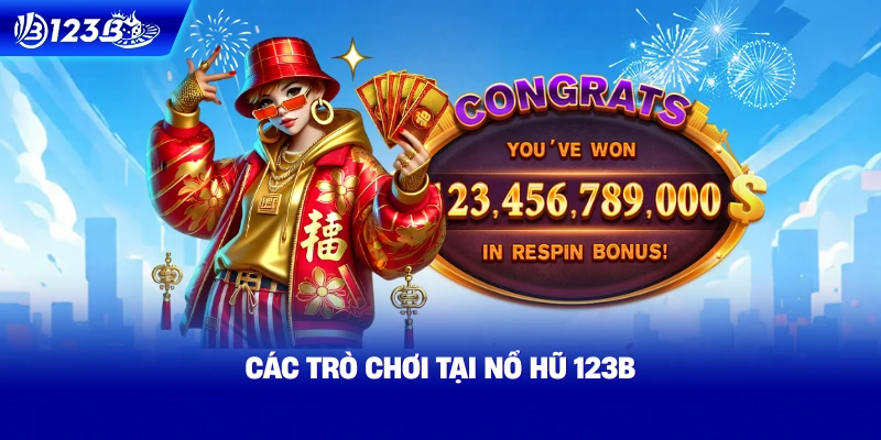 Các Trò Chơi Tại Nổ Hũ 123B